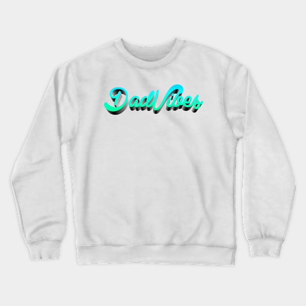 Dad Vibes Crewneck Sweatshirt by CastQuestCast